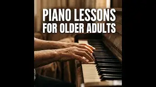 Piano lessons for Older Adults in London - Complete Guide on the benefits of piano for older adults