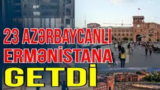23 Azərbaycan vətəndaşı Ermənistana səfər edib. - Xəbəriniz Var? - Media Turk TV
