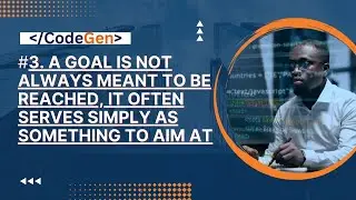 3. A goal is not always meant to be reached, it often serves simply as something to aim at