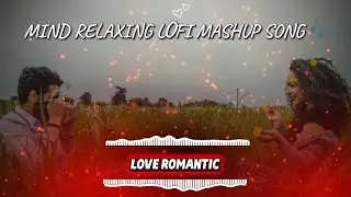 Love Romantic MIND RELAXING LOFI MASHUP SONG 🎶 #lofi #song #mashup 