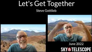 Sky & Telescope Series: Steve Gottlieb on Let's Get Together