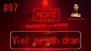 Pacific Drive: #97 - 🚗 Viel zu nah dran [PS5][deutsch/german🇩🇪]