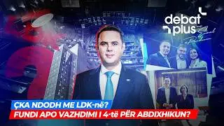🔴ÇKA NDODH ME LDK-në? FUNDI APO VAZHDIMI i 4-të PËR ABDIXHIKUN? - Debat Plus