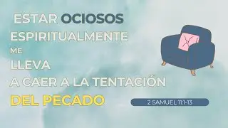 ⛪Reunión Semanal | estar ociosos espiritualmente me lleva a caer a la tentación del pecado  18-12-25