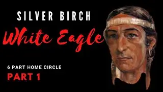 Silver Birch Speaks Part 1 of 6