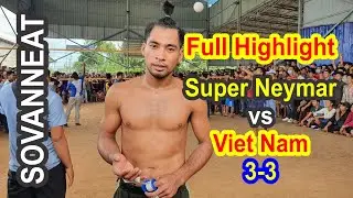 Full Highlight of Super Neymar, Mab Chhveng CAMBODIA vs Viet Nam 3-3