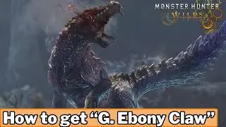 How to get G. Ebony Claw - Monster Hunter Wilds