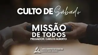 Culto de Sábado | Missão de Todos | IASD Jardim Ouro Branco