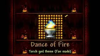 SkippyZii - Dance of Fire (Torch god theme) Fanmade Terraria Boss Theme