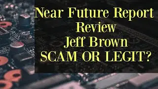 Near Future Report Review: Jeff Brown SCAM!?