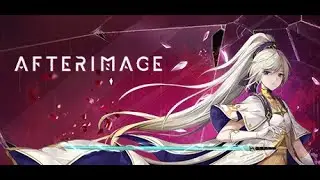 Playing Afterimage (Part 1)