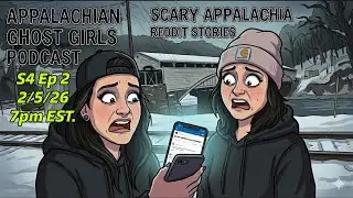 S4 Ep2. Scary stories from Appalachian Reddit 
