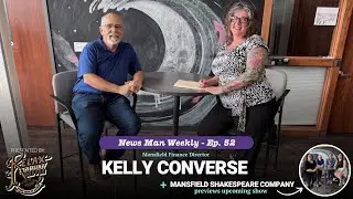 News Man Weekly Ep. 52: Mansfield Finance Director Kelly Converse & Mansfield Shakespeare Company