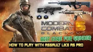 Modern Combat 5 Best Core Combinations  For Assault (Grinder)+ Tips + GamePlay