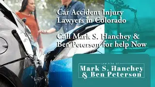 Car Accident Injury Lawyers in Colorado | Law Firm of  Mark S. Hanchey and Ben Peterson