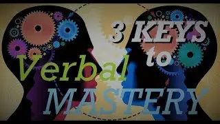 3 Keys to Verbal Mastery