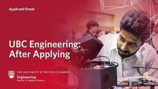 UBC Engineering: After Applying