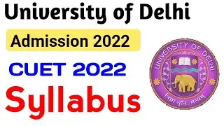 DU New Admission 2022 | DU CUET Syllabus 2022 | CUET Syllabus 2022 | College Updates