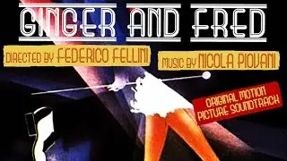 Federico Fellini ● Джинджер и Фред (Main Theme) ● Nicola Piovani (HQ Audio)