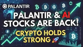 Palantir & AI Stocks Are Back! Crypto Holds Strong 🚀 | Market Update