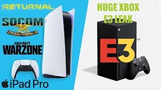 Huge Xbox E3 Leak | Socom PS5 | Returnal PS5 File Size | Warzone PS5 X/S 120 FPS | iPad Pro PS5