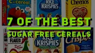 7 OF THE BEST SUGAR FREE CEREALS