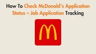 How To Check McDonald&rsquo;s Application Status &ndash; Job Application Tracking