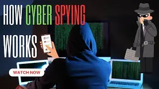 What is Cyber Spying? | How Cyber Espionage Works & How to Protect Yourself in 2024
