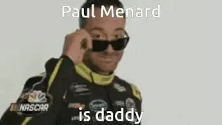 paul menard is daddy