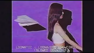 loonatic ✧ loona/odd eye circle (slowed down)