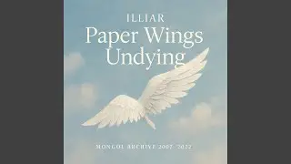Paper Wings Undying (Mongol archive 2007-2022)