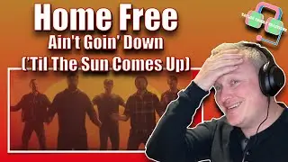 HOME FREE REACTION - Ain’t Goin’ Down (‘Til The Sun Comes Up)