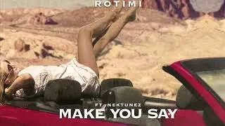 Make You Say-Rotimi Remix Challenge