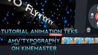 Tutorial Animation Teks AMV TYPOGRAPHY [ ON KINEMASTER ]