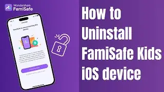 How to Uninstall FamiSafe From Your Child's iOS Devices