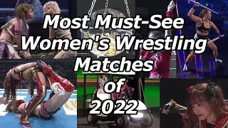 Most Must-See Women's Wrestling Matches of 2022 Top Best