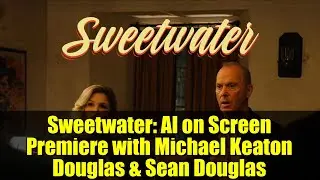 Sweetwater: AI on Screen Premiere with Michael Keaton Douglas & Sean Douglas