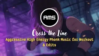 Cross the Line &ndash; Aggressive High Energy Phonk Music for Workout & Edits @AudioMotionStudio-AMS