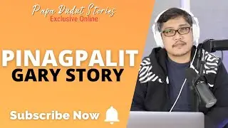 GARY | PAPA DUDUT STORIES