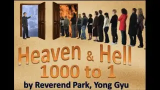 A MUST WATCH!! Heaven and Hell -1000 to 1, by Pastor Park| Jesus Power Assembly