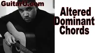 Guitar Lesson; Altered Dominant Chords In Melody And Improvisation. GUITARU.com