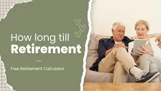 How long till you reach Retirement? (FREE Countdown)