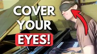 Why Playing Piano BLINDFOLDED Is A Game Changer For You!