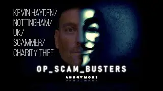 Kevin Hayden, Scammer & Charity Thief. Op Scam Busters.
