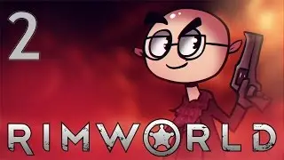 RimWorld - Northernlion Plays - Episode 2 [Hello, Austin]