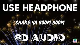 Static & Ben El, Black Eyed Peas - Shake Ya Boom Boom (8D AUDIO)