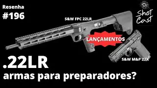 ShotCast #196 Armas para Sobrevivencialismo (Prepper) O calibre .22LR S&W M&P 22X + S&W FCP 22LR