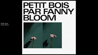 Fanny Bloom - Petit bois [version officielle]