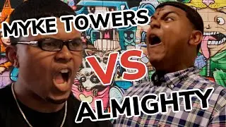 ALMIGHTY⚡️ VS MYKE TOWERS 🤴🏾*RAP BATTLE*