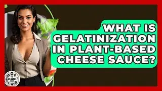 What Is Gelatinization In Plant-based Cheese Sauce? - The Skillful Chef